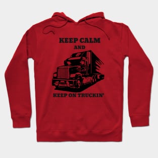 Keep calm and keep on truckin' Hoodie